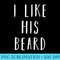 Matching Set I Like His Beard Compliment Couples - Download High Resolution PNG - Enhance Your Apparel with Stunning Detail
