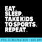 Sports MOM Eat Sleep Take to Sports REPEAT - Shirt Drawing PNG - High Resolution And Print-Ready Designs