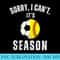 Sorry I Cant Its Soccer And Softball Season Mom Of Both - PNG Download High Quality - Perfect for Sublimation Art