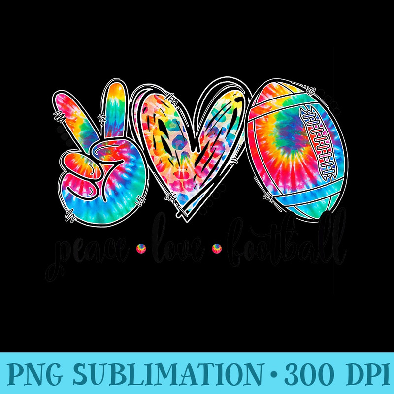 Peace Love Football Funny Tie Dye Football Lovers - PNG Image Library Download - Boost Your Success with this Inspirational PNG Download