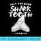 Just One More Shark Tooth I Promise for Shark Tooth - PNG Graphics Download - Perfect for Sublimation Art