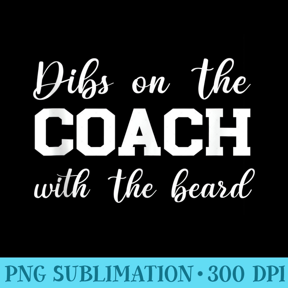 Funny Dibs On The Coach With The Beard - Download Transparent PNG Images - Unleash Your Creativity
