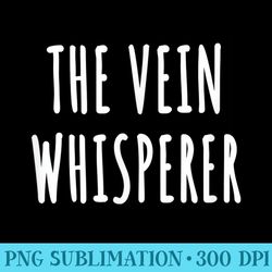 phlebotomy t the vein whisperer phlebotomist - png art files