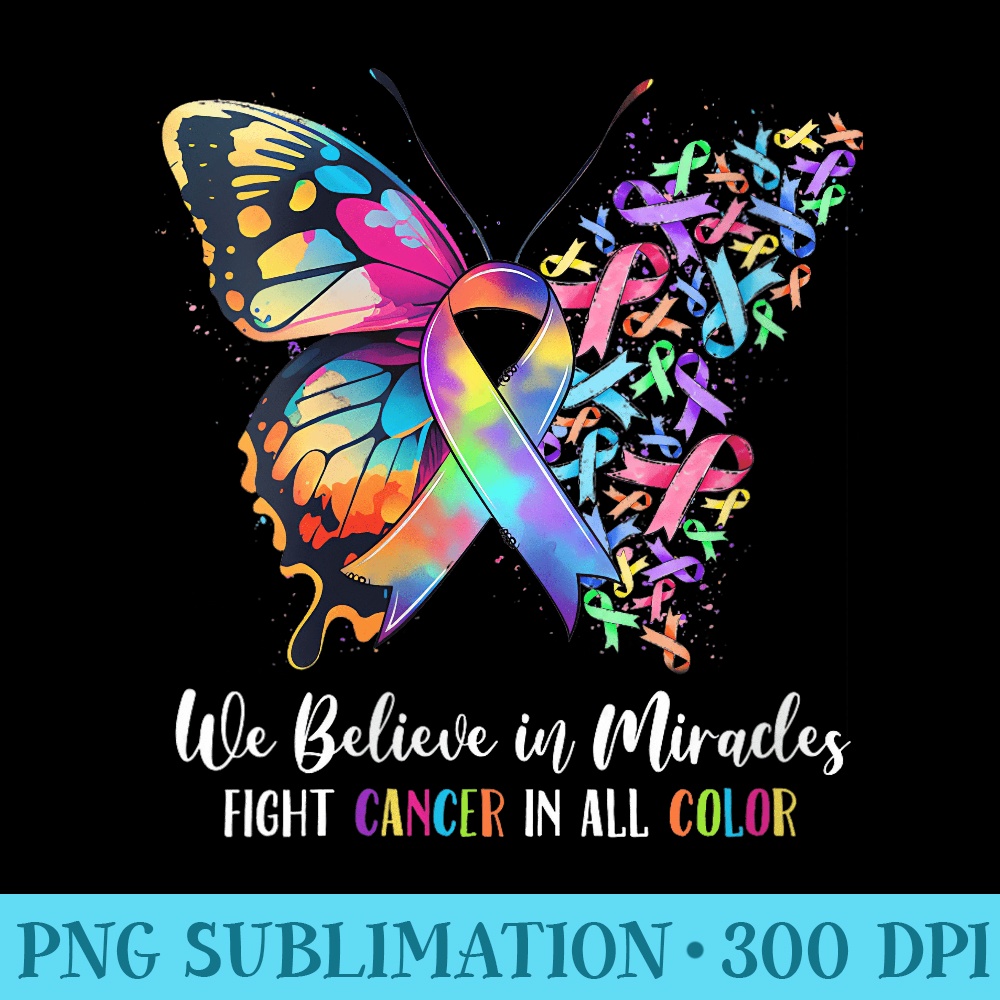 We Believe in Miracles Fight In All Color Support The Cancer - PNG Download Website - High Resolution And Print-Ready Designs