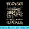 Farmer Thats What I Do I Ride Tractors I Play With Cows And - Transparent PNG download - Spice Up Your Sublimation Projects