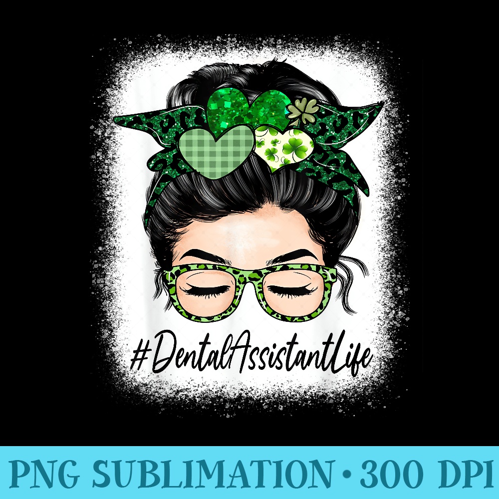 Dental Assistant Messy Bun St Patricks Day Shamrock - PNG Download - Add a Festive Touch to Every Day