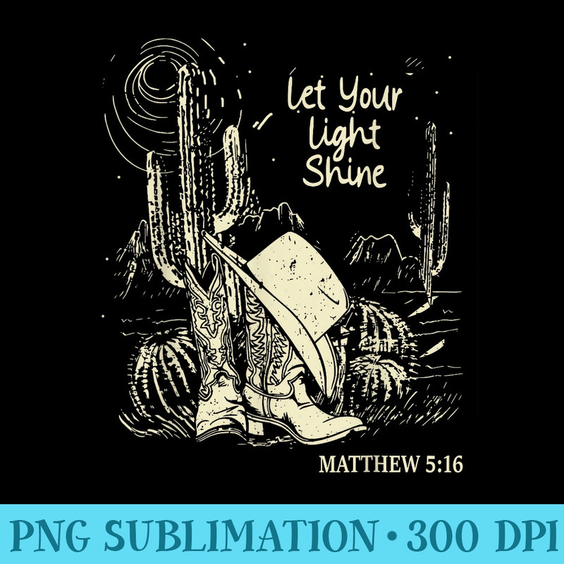 Let Your Light Shine Cowgirl Boot and Hat Western - Transparent PNG Download - Defying the Norms