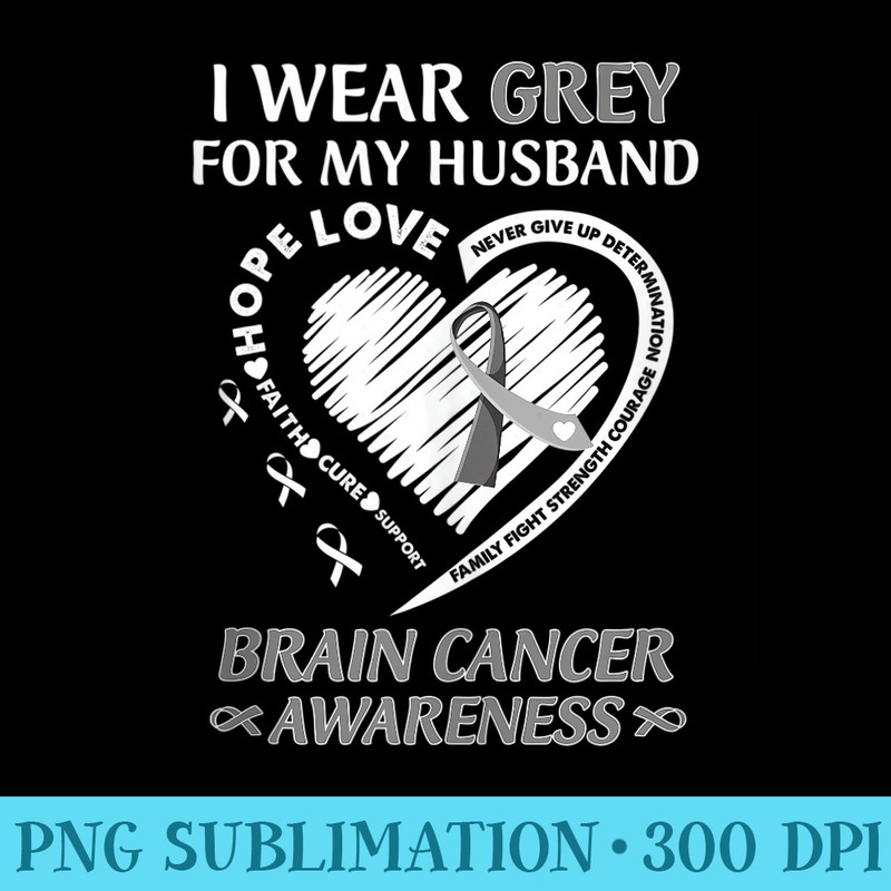 In May I Wear Grey For My Husband Brain Cancer Awareness - Sublimation images PNG download - Instantly Transform Your Sublimation Projects