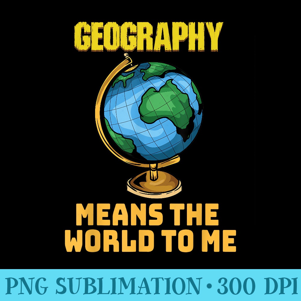 Funny Geography Saying Science Geographer Geography - High Resolution PNG Download - Versatile And Customizable Designs