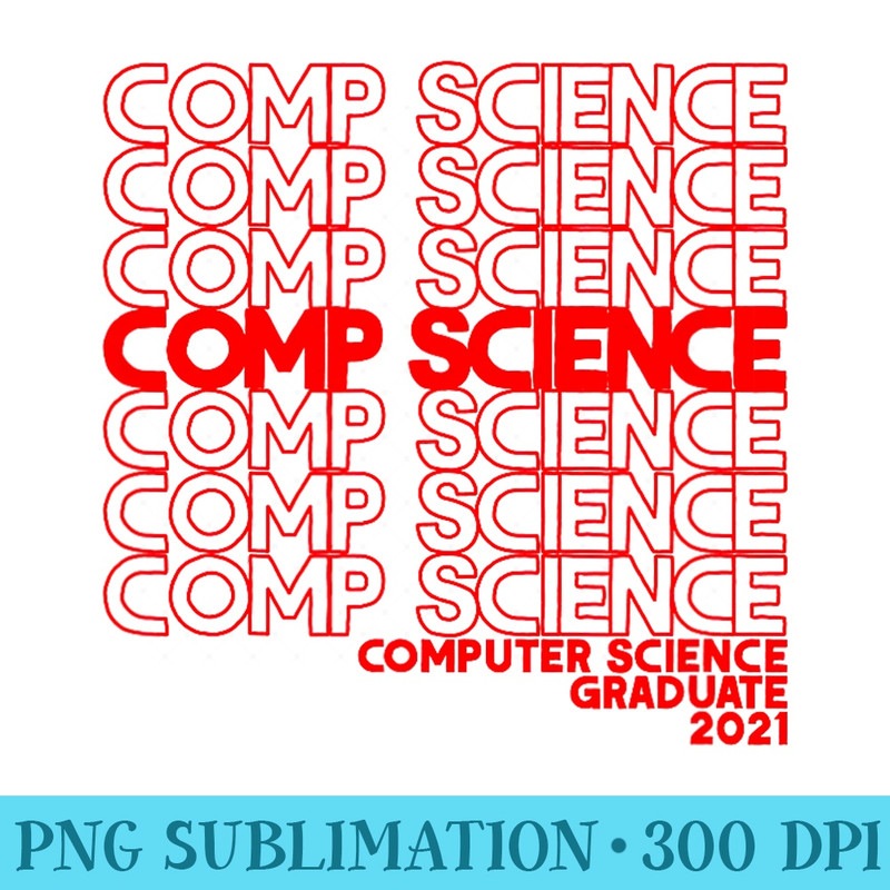 2021 Graduation Computer Science Degree College Graduate - Fashionable Shirt Design - Spice Up Your Sublimation Projects
