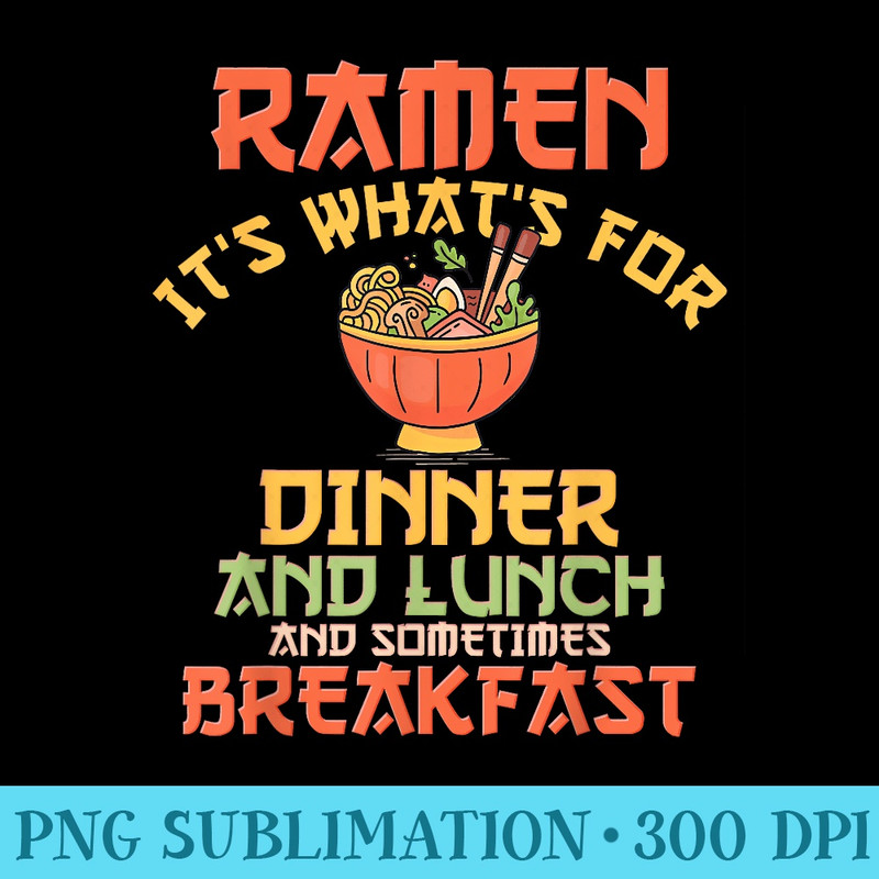 Funny Ramen Dinner Lunch Breakfast Noodle Love - Sublimation PNG Designs - Unleash Your Creativity