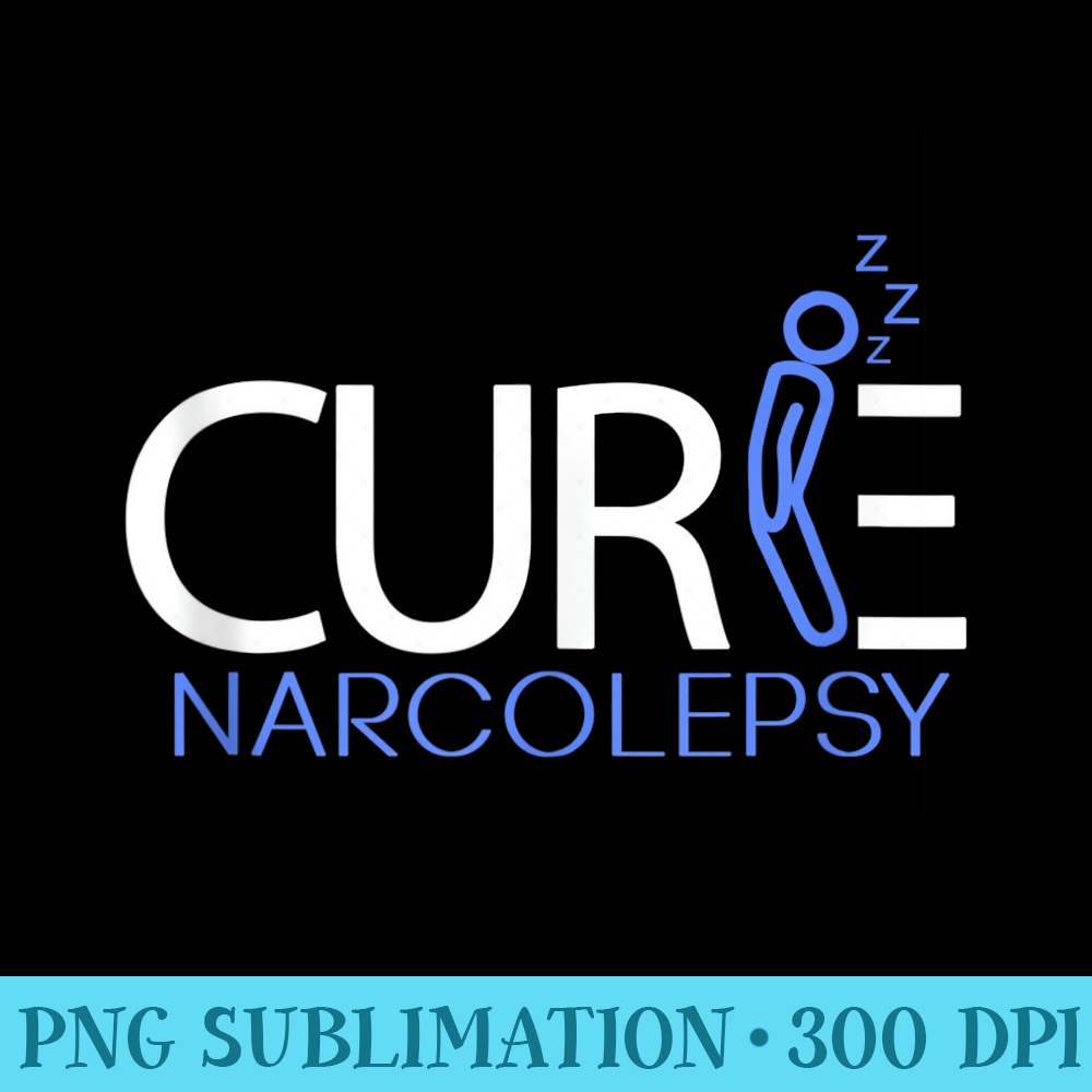 Cure Narcolepsy Awareness - PNG Graphics Download - Perfect for Sublimation Art