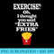 Exercise Extra Fries Funny AntiWorkout Gym Graphic - Shirt Printing Template PNG - Perfect for Personalization