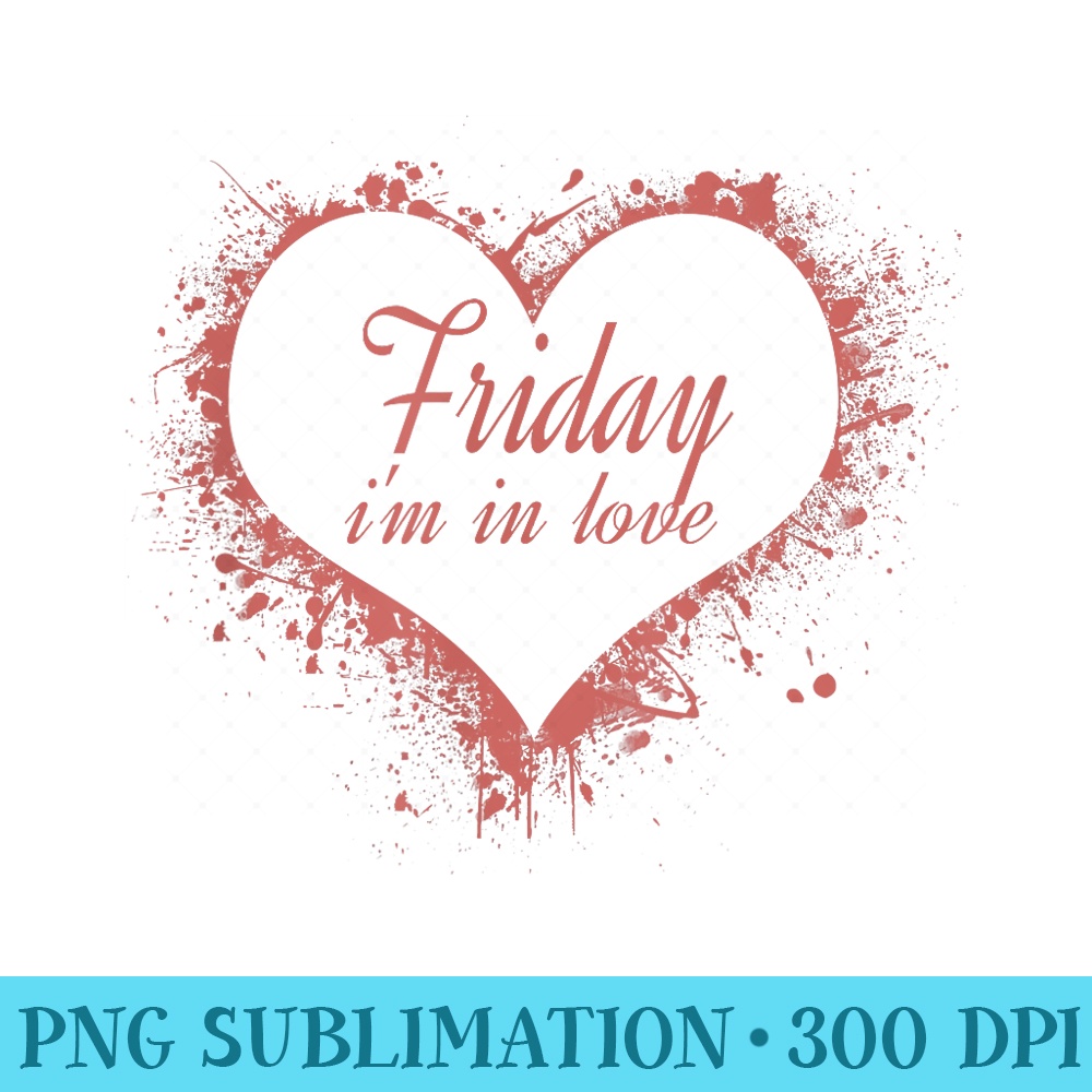 Friday Im In Love The Cure for a long week - Free PNG Download - Trendsetting And Modern Collections