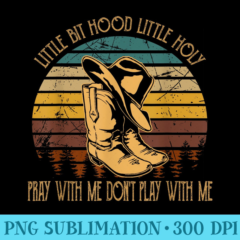 Little Bit Hood Little Holy Pray With Me Do not Play With Me - Transparent PNG download - Enhance Your Apparel with Stunning Detail