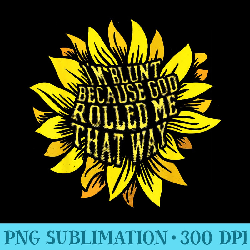 Empowering Sunflower s for Sunflower Graphic s - Sublimation PNG download - Eco Friendly And Sustainable Digital Products