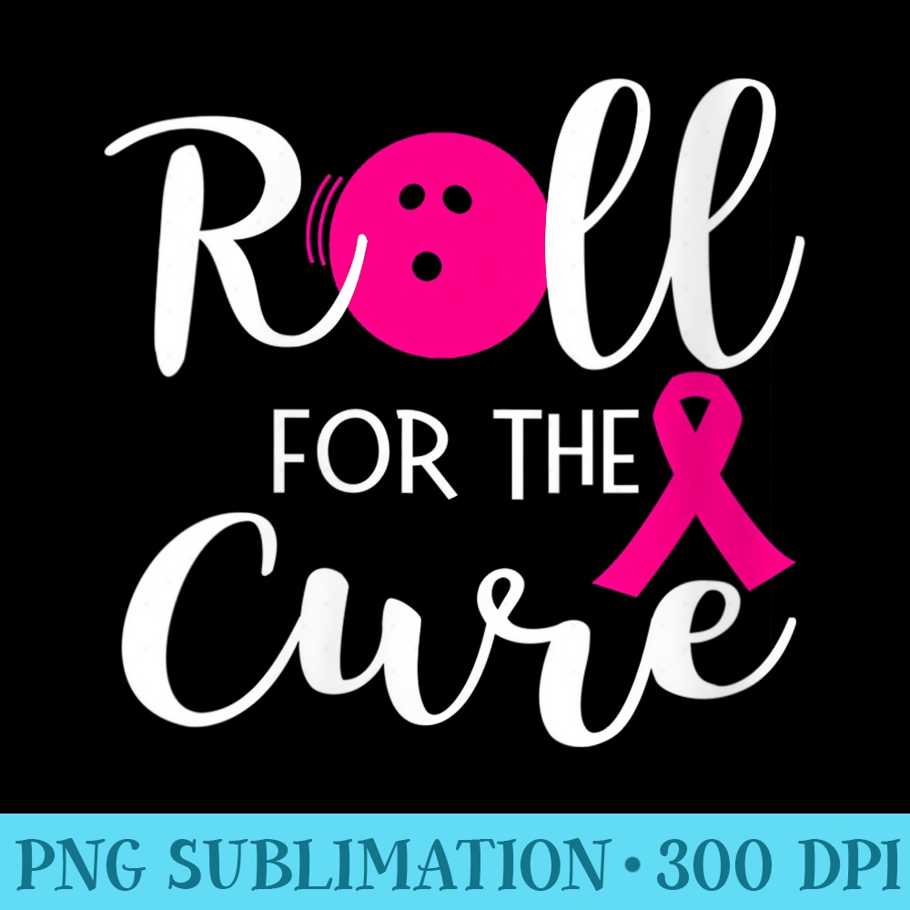 s Bowling Breast Cancer Awareness Roll for the Cure for Bowler - PNG Download Resource - Stunning Sublimation Graphics