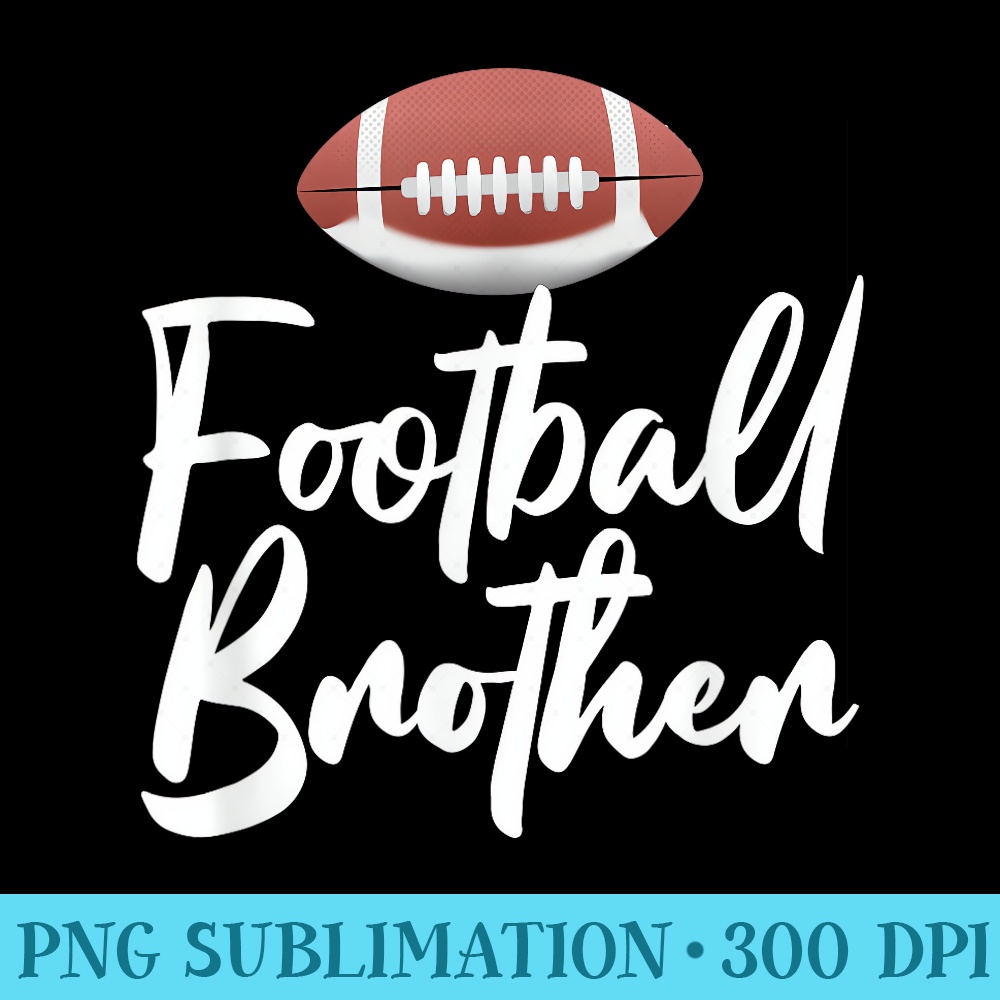 Funny Football Brother Football Player Proud Sibling - PNG Download Button - Eco Friendly And Sustainable Digital Products