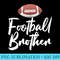 Funny Football Brother Football Player Proud Sibling - PNG Download Button - Eco Friendly And Sustainable Digital Products