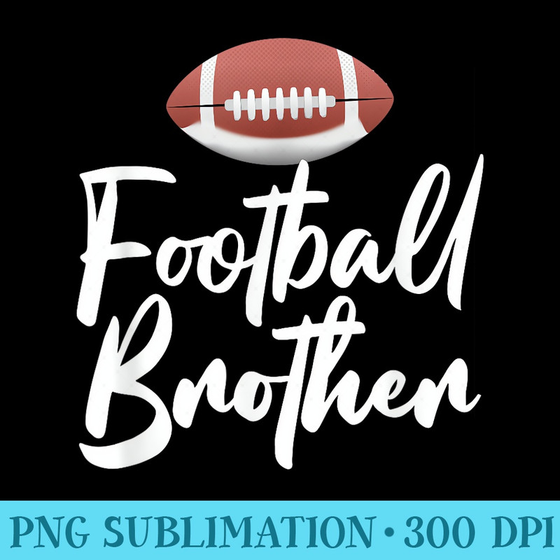 Funny Football Brother Football Player Proud Sibling - PNG Download Button - Eco Friendly And Sustainable Digital Products