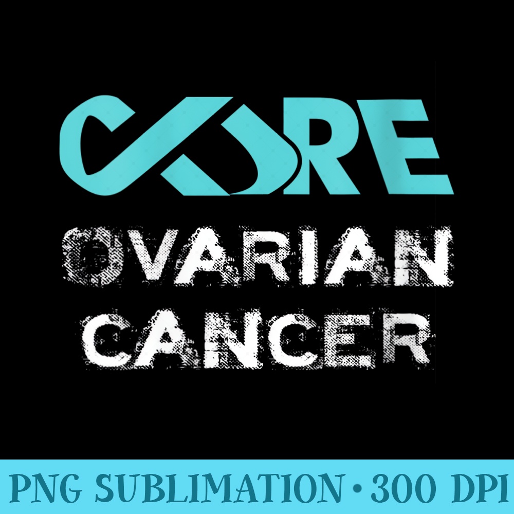 s Cure Ovarian Cancer Aware - Sublimation clipart PNG - Unleash Your Inner Rebellion