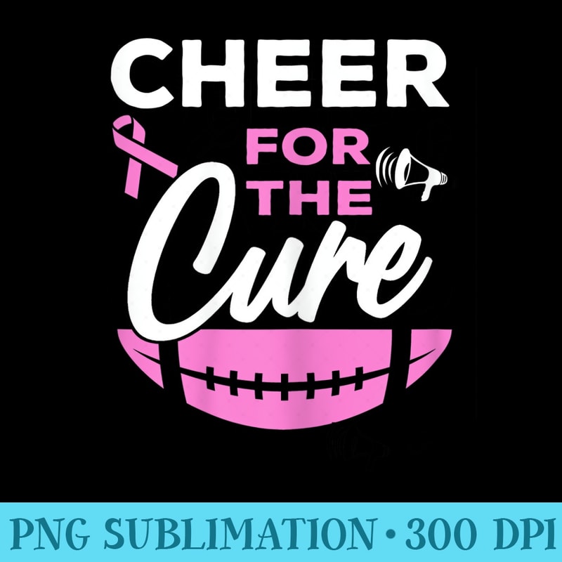 s Cheer For The Cure Breast Cancer Pink Ribbon Football - Unique PNG Artwork - Unlock Vibrant Sublimation Designs