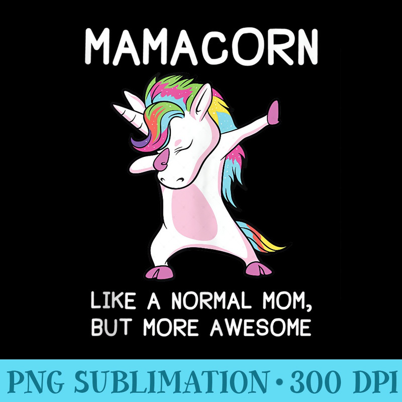 Mamacorn Like A Mom But Awesome Unicorn - PNG Graphics Download - Fashionable and Fearless