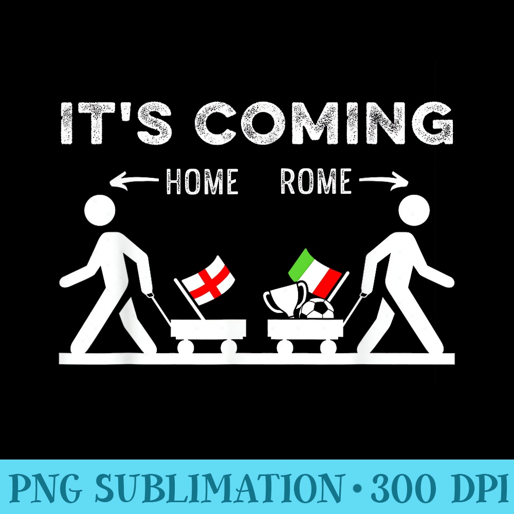 Its Coming Rome Home Football Italia Soccer Italian Flag - PNG Clipart Download - Capture Imagination with Every Detail