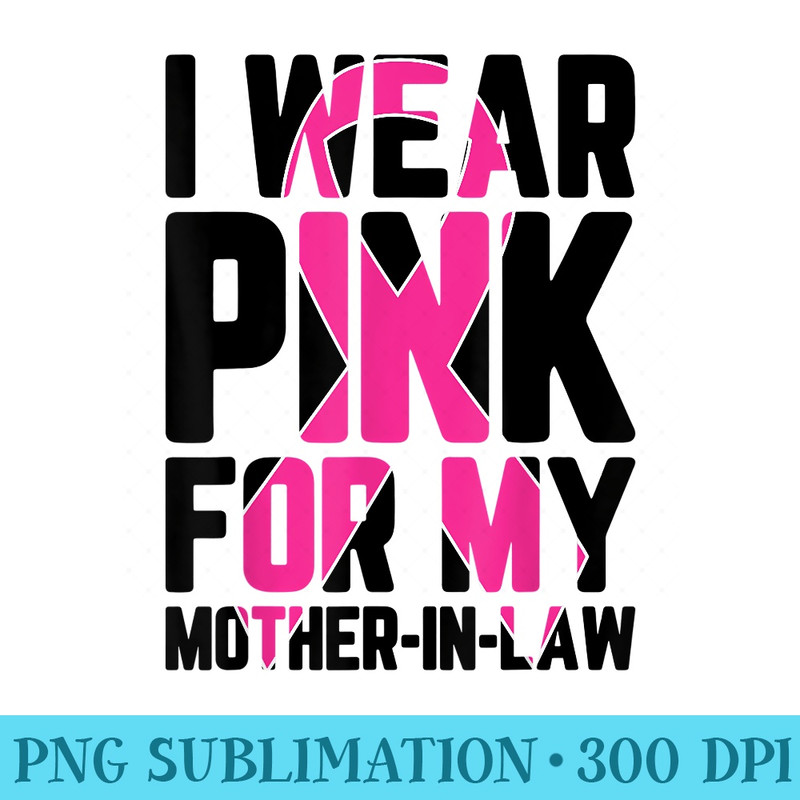 I Wear Pink For My MotherInLaw T Breast Cancer - Casual Shirt PNG - Trendsetting And Modern Collections