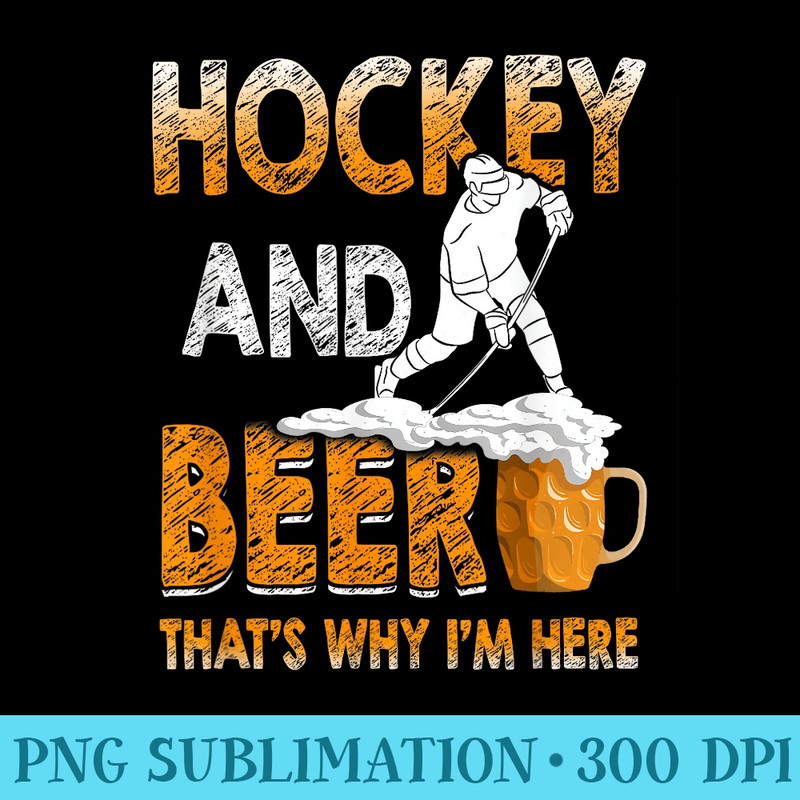Beer T Funny Hockey And Beer Thats Why Im Here 0158.jpg