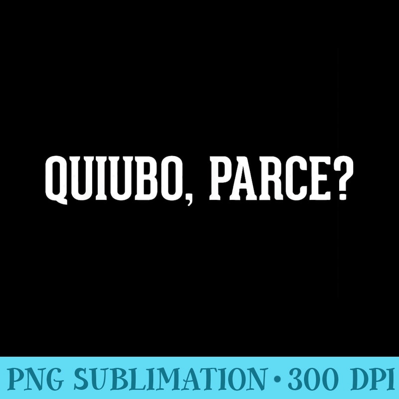 Colombia Flag Camiseta Quiubo Parce Slang Saying Parcero - PNG Graphics Download - Bring Your Designs to Life