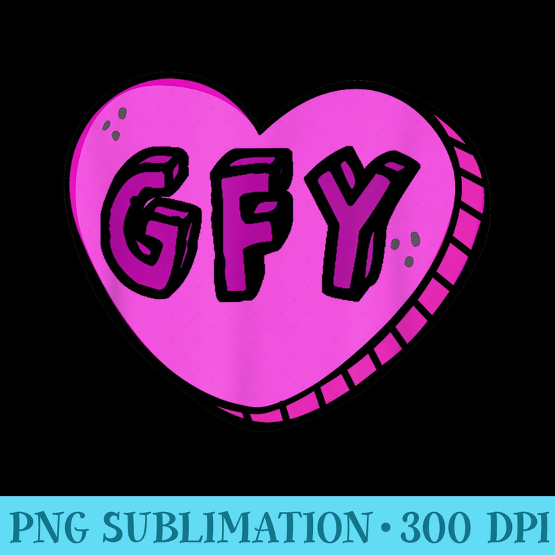 GFY, Good For You Valentines Candy Heart - PNG Download Collection - Boost Your Success with this Inspirational PNG Download