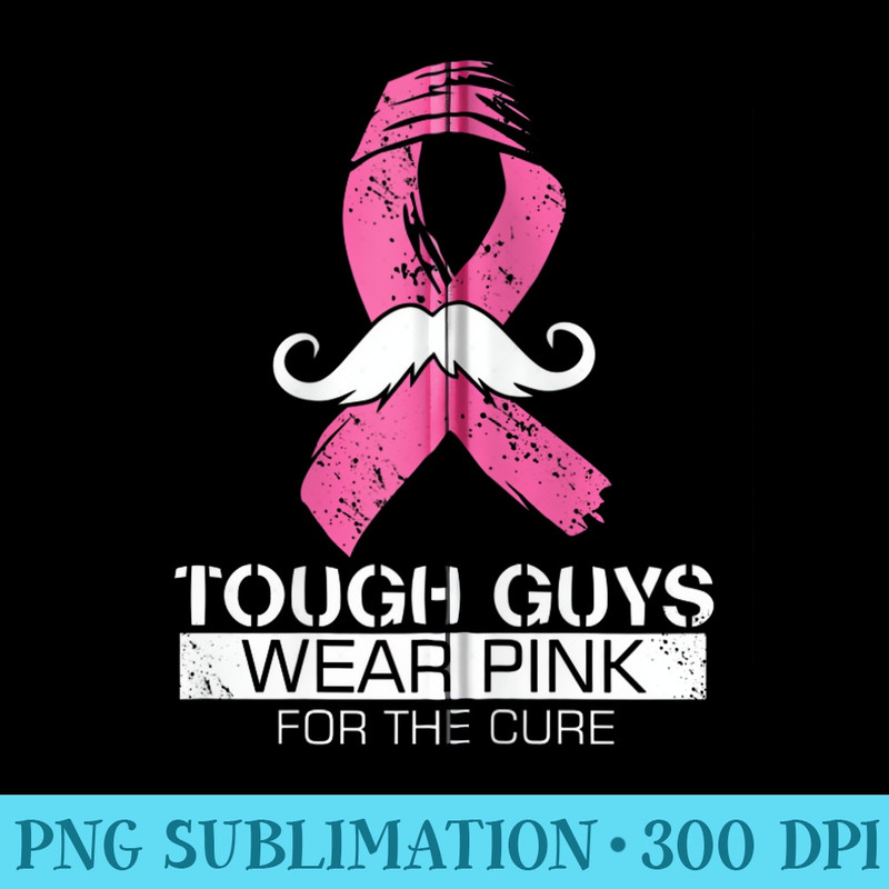 Tough Guys Wear Pink For The Cure, Men Breast Cancer Warrio - PNG Download Illustration - Quick And Seamless Download Process