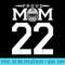 Custom Number 22 Proud Football Mom Personalized For - Sublimation backgrounds PNG - Perfect for Sublimation Art