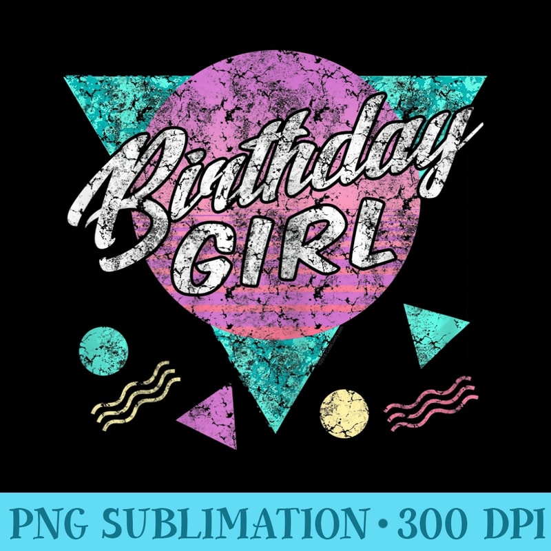 Vintage Retro 80s Birthday Girl 1980s s 90s Party - Shirt Print PNG - Quick And Seamless Download Process