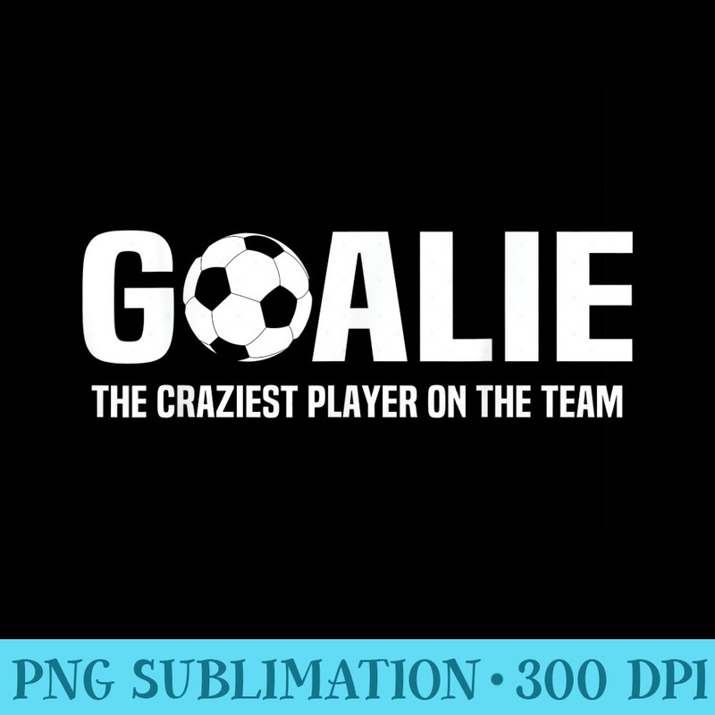 Soccer Goalie Definition Goalkeeper Funny Soccer Football - Sublimation designs PNG - Limited Edition And Exclusive Designs
