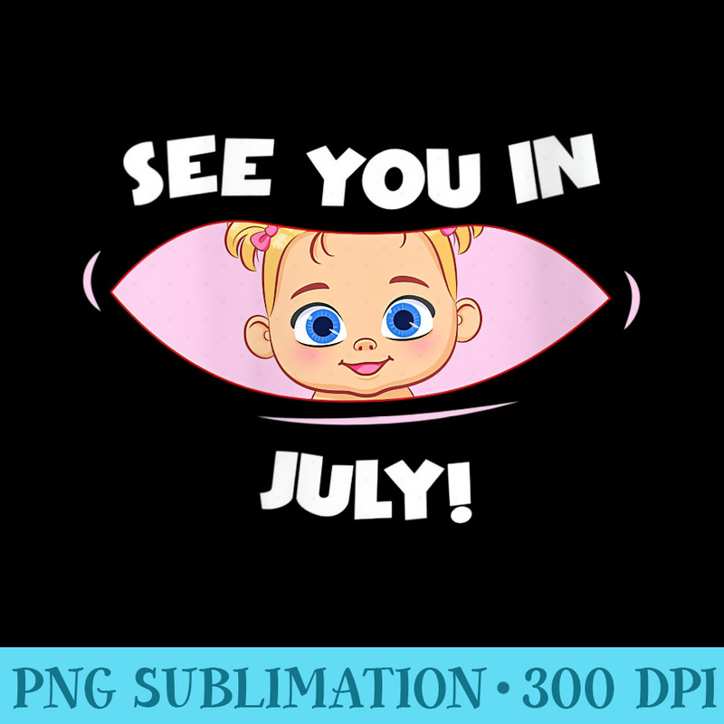 s Pregnancy Mom Mother See you in July - Unique Sublimation patterns - Revolutionize Your Designs