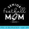 Senior Football Mom Class Of 2023 Senior Football Mom - High Quality PNG Download - Add a Festive Touch to Every Day