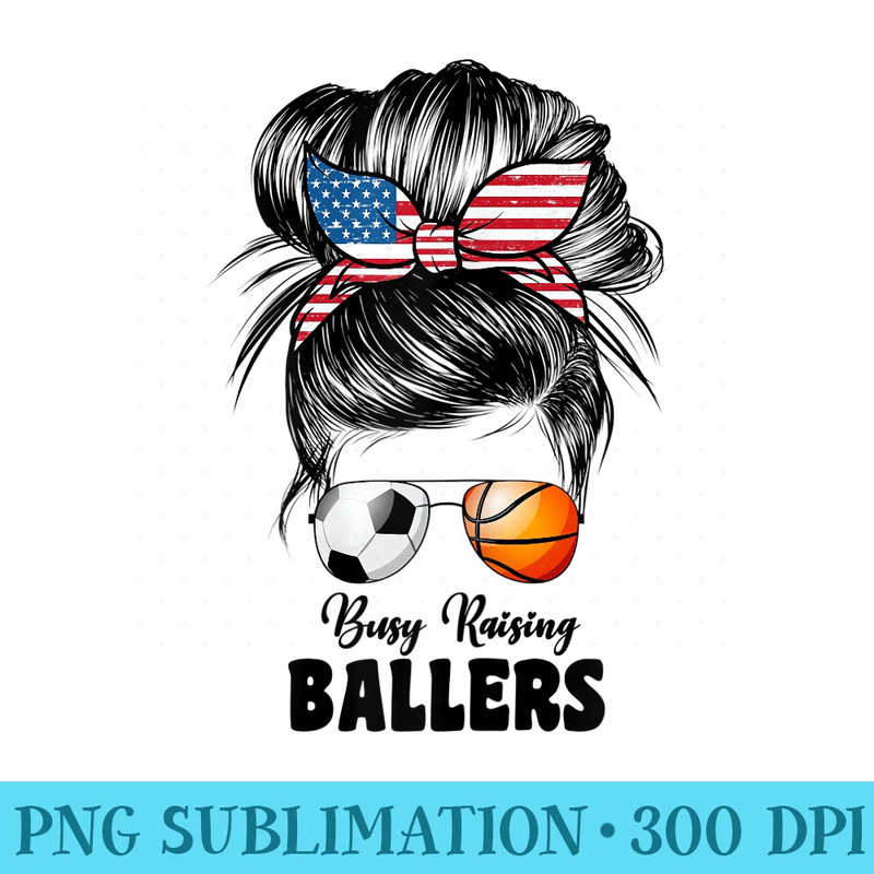 s Busy Raising Ballers Soccer And Basketball Mom For Mom - PNG Download Icon - Unleash Your Inner Rebellion