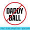No Daddy Ball As Baseball Coach No Daddy Coach In Baseball - Sublimation artwork PNG download - Bring Your Designs to Life