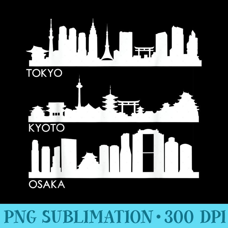 TOKYO OSAKA KYOTO, JAPAN CITIES SKYLINE - PNG Sublimation - Capture Imagination with Every Detail