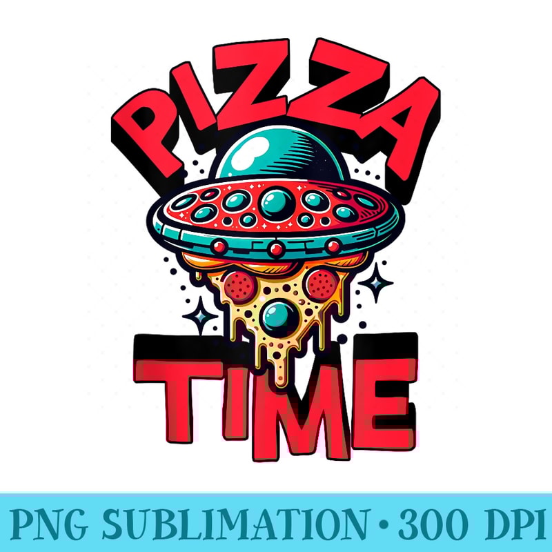 Cute Graphic For UFO Day, Pizza Time, Pizza Lovers, Slice - Sublimation PNG Designs - Instantly Transform Your Sublimation Projects
