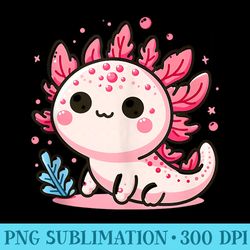 i axolotl questions kawaii axolotl mothers day - sublimation designs png