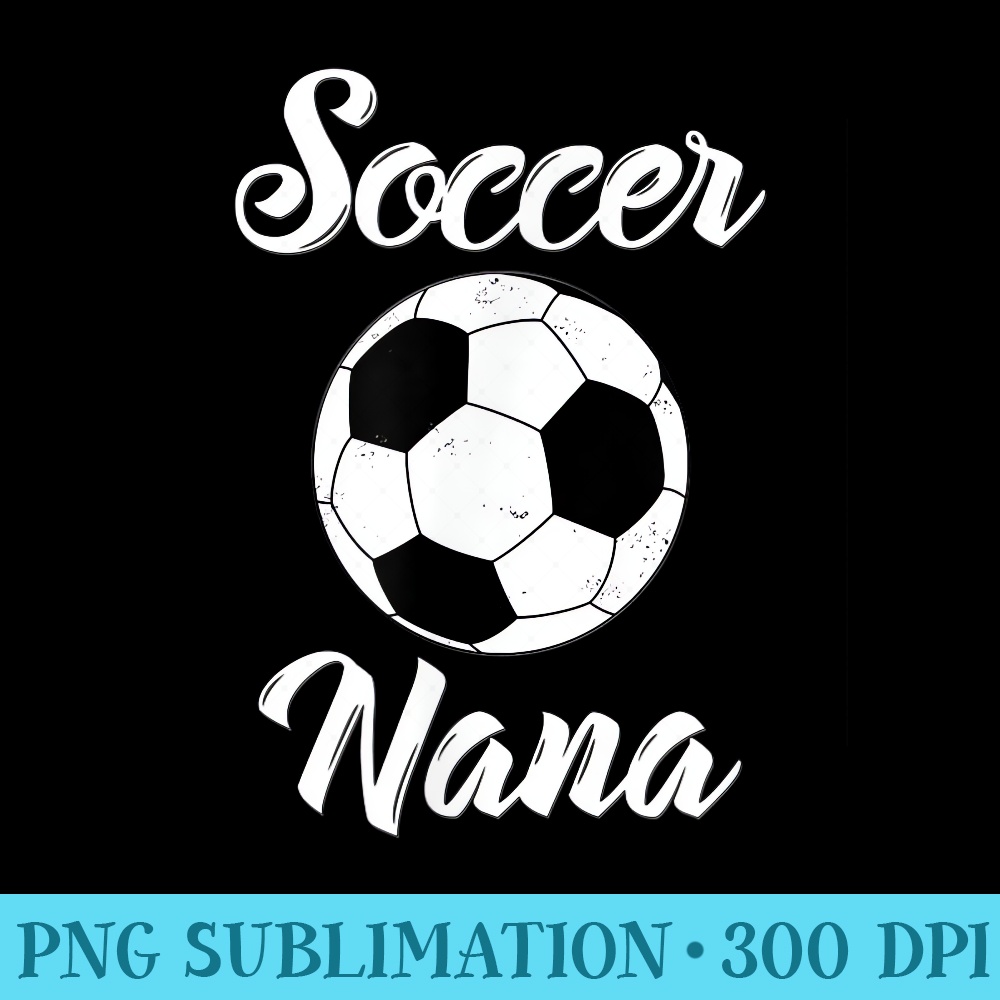Soccer Nana Love Soccer Grandma Soccer Fan - PNG design downloads - Premium Quality PNG Artwork