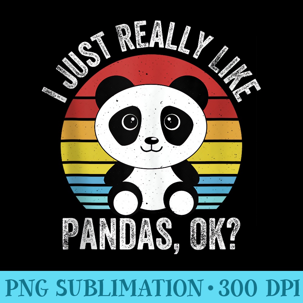I Just Really Like Pandas, OK Cute Pun Panda Cub Lover - PNG Download Icon - Perfect for Creative Projects