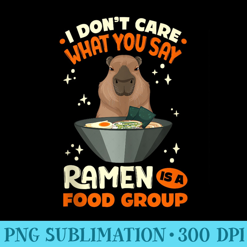 Capybara Ramen Is A Food Group - Printable PNG Graphics - Create with Confidence