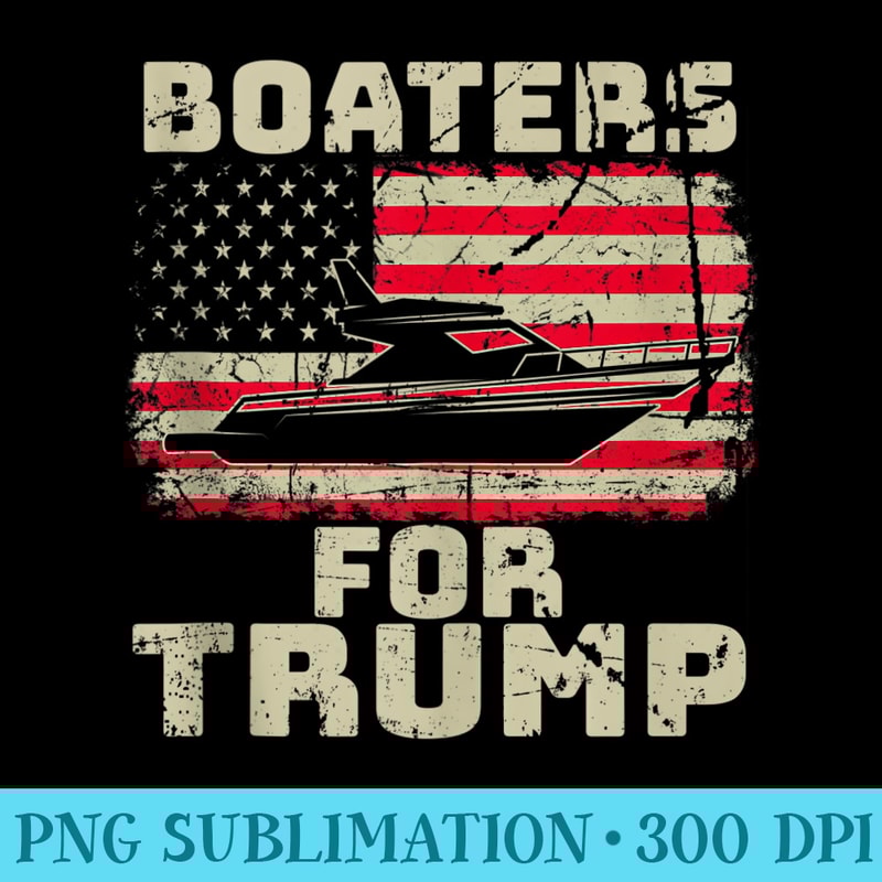 American Flag Boat Parade Boaters For Trump - Sublimation clipart PNG - Perfect for Sublimation Art