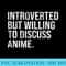 Introverted But Willing To Discuss Anime Introverts - Sublimation templates PNG - High Resolution And Print-Ready Designs