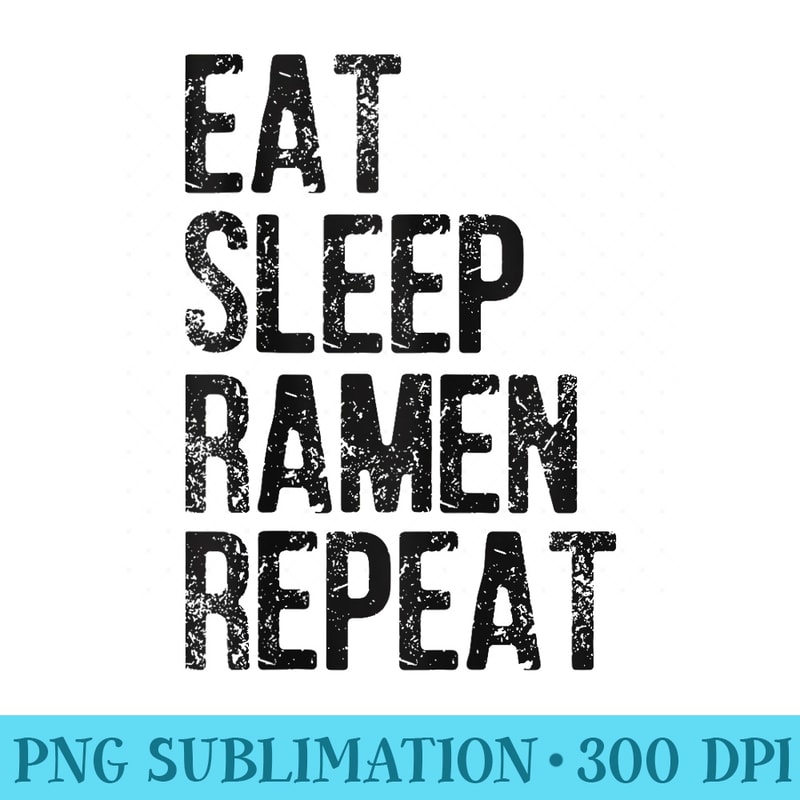 Eat Sleep Ramen Repeat Funny Ramen - PNG Picture Download - Bring Your Designs to Life