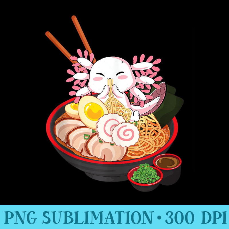 Axolotl Ramen Kawaii Japanese Anime Noodle Girls - Sublimation clipart PNG - Create with Confidence
